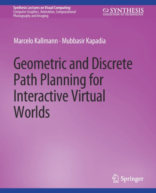 Book cover of: Geometric and Discrete Path Planning for Interactive Virtual Worlds. By: Marcelo Kallmann
