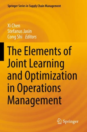 The Elements of Joint Learning and Optimization in Operations Management