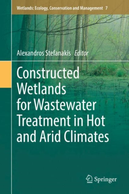 Book cover of: Constructed Wetlands for Wastewater Treatment in Hot and Arid Climates. By: Alexandros Stefanakis