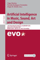 Book cover of: Artificial Intelligence in Music, Sound, Art and Design. By: Tiago Martins