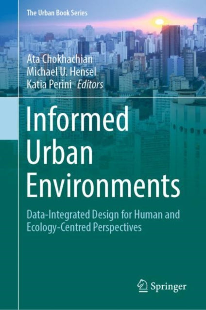 Book cover of: Informed Urban Environments. By: Ata Chokhachian