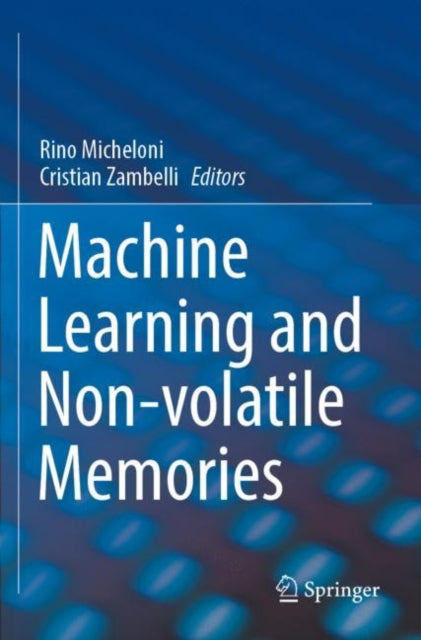 Book cover of: Machine Learning and Non-volatile Memories. By: Rino Micheloni