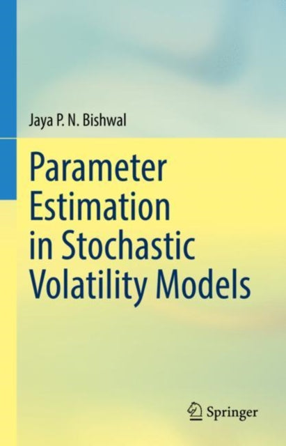 Book cover of: Parameter Estimation in Stochastic Volatility Models. By: Jaya P. N. Bishwal