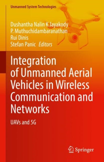Book cover of: Integration of Unmanned Aerial Vehicles in Wireless Communication and Networks. By: Dushantha Nalin K. Jayakody
