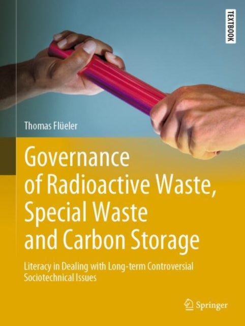 Book cover of: Governance of Radioactive  Waste, Special Waste and Carbon Storage. By: Thomas Flüeler