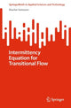 Book cover of: Intermittency Equation for Transitional Flow. By: Ekachai Juntasaro