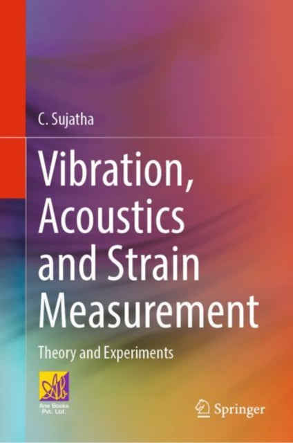Book cover of: Vibration, Acoustics and Strain Measurement. By: C. Sujatha Sujatha