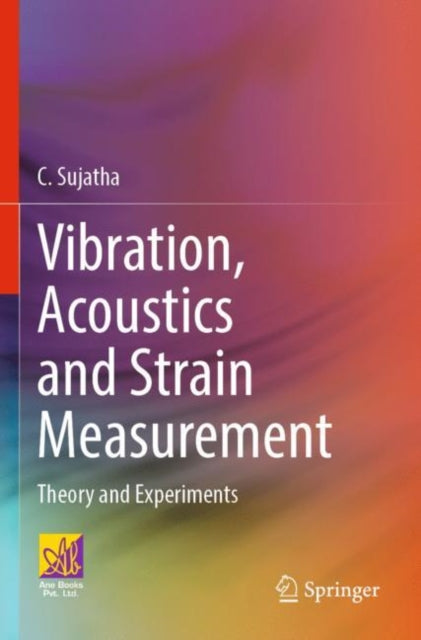Book cover of: Vibration, Acoustics and Strain Measurement. By: C. Sujatha