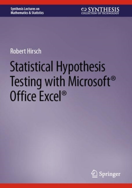 Book cover of: Statistical Hypothesis Testing with Microsoft ® Office Excel ®. By: Robert Hirsch