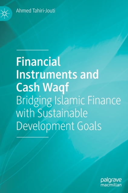 Book cover of: Financial Instruments and Cash Waqf. By: Ahmed Tahiri Jouti