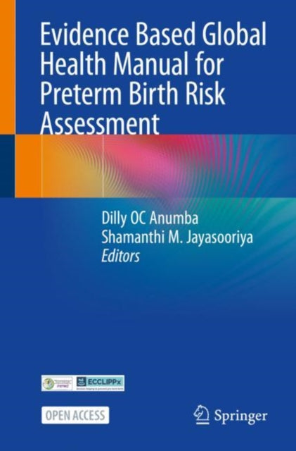 Book cover of: Evidence Based Global Health Manual for Preterm Birth Risk Assessment. By: Dilly Anumba