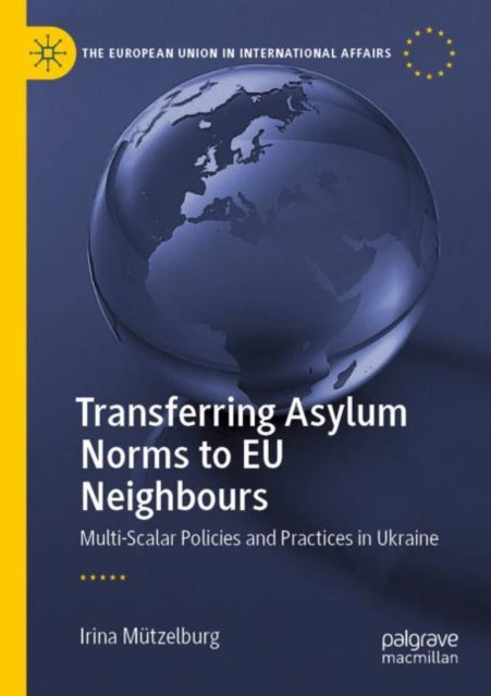 Book cover of: Transferring Asylum Norms to EU Neighbours. By: Irina Mützelburg