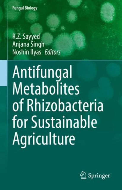 Book cover of: Antifungal Metabolites of Rhizobacteria for Sustainable Agriculture. By: Riyaz Sayyed