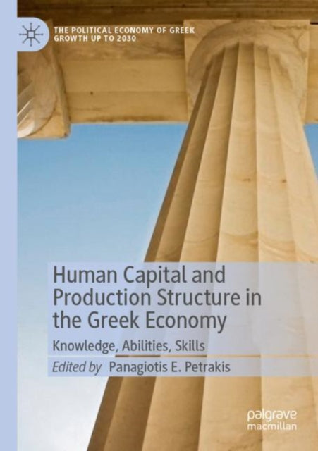 Book cover of: Human Capital and Production Structure in the Greek Economy. By: Panagiotis E. Petrakis