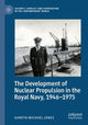 Book cover of: Development of Nuclear Propulsion in the Royal Navy, 1946-1975. By: Gareth Michael Jones
