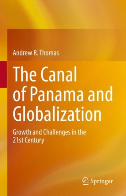 Book cover of: Canal of Panama and Globalization. By: Andrew R. Thomas