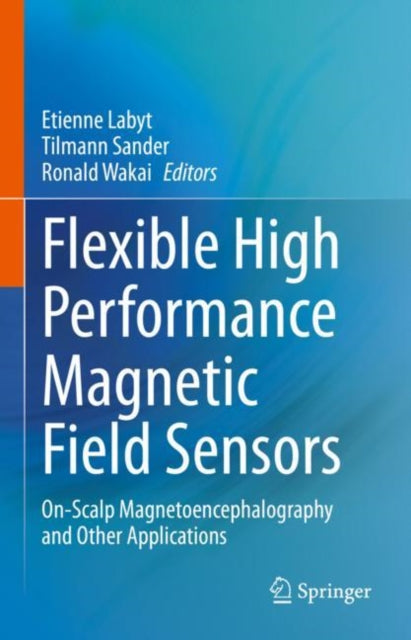 Book cover of: Flexible High Performance Magnetic Field Sensors. By: Etienne Labyt