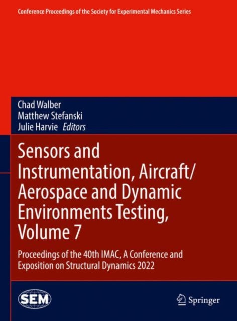 Book cover of: Sensors and Instrumentation, Aircraft/Aerospace and Dynamic Environments Testing, Volume 7. By: Chad Walber
