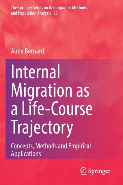 Book cover of: Internal Migration as a Life-Course Trajectory. By: Aude Bernard