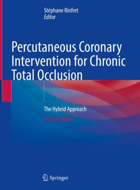 Book cover of: Percutaneous Coronary Intervention for Chronic Total Occlusion. By: Stéphane Rinfret