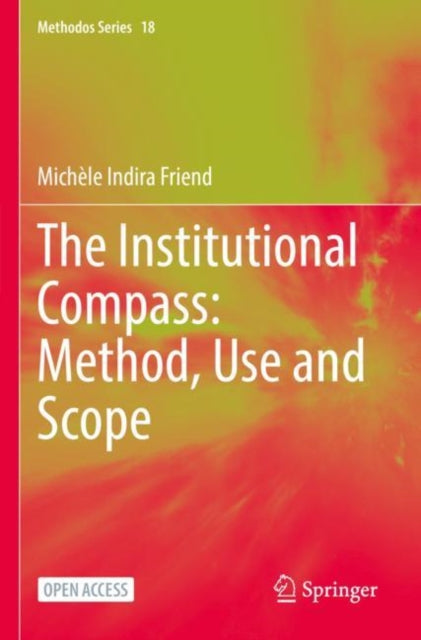Book cover of: Institutional Compass: Method, Use and Scope. By: Michèle Indira Friend