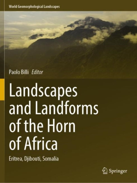 Book cover of: Landscapes and Landforms of the Horn of Africa. By: Paolo Billi