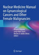 Book cover of: Nuclear Medicine Manual on Gynaecological Cancers and Other Female Malignancies. By: Angela Collarino