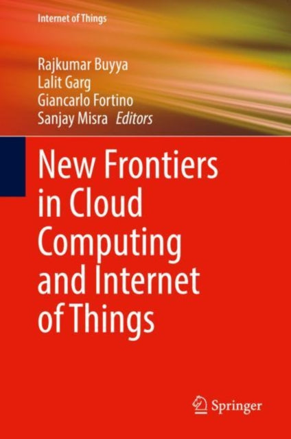 Book cover of: New Frontiers in Cloud Computing and Internet of Things. By: Rajkumar Buyya