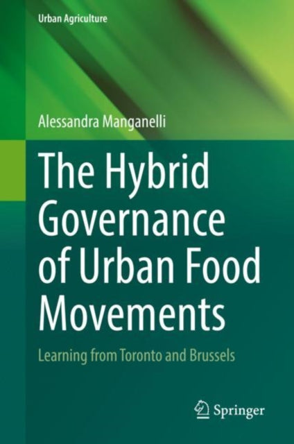 Book cover of: Hybrid Governance of Urban Food Movements. By: Alessandra Manganelli