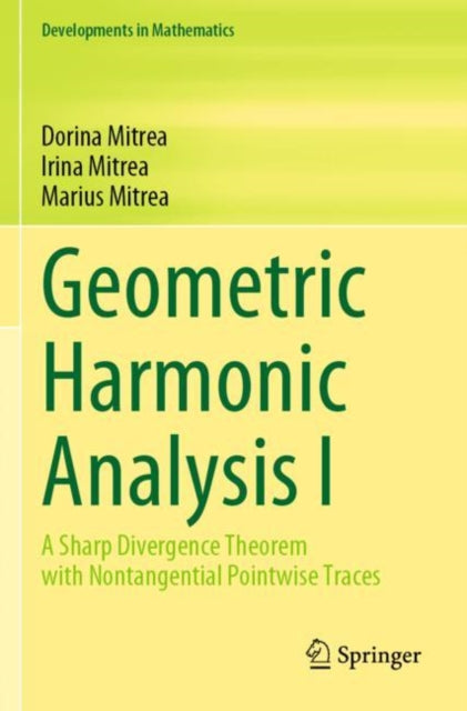 Book cover of: Geometric Harmonic Analysis I. By: Dorina Mitrea