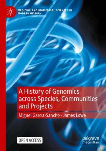 Book cover of: History of Genomics across Species, Communities and Projects. By: Miguel García-Sancho