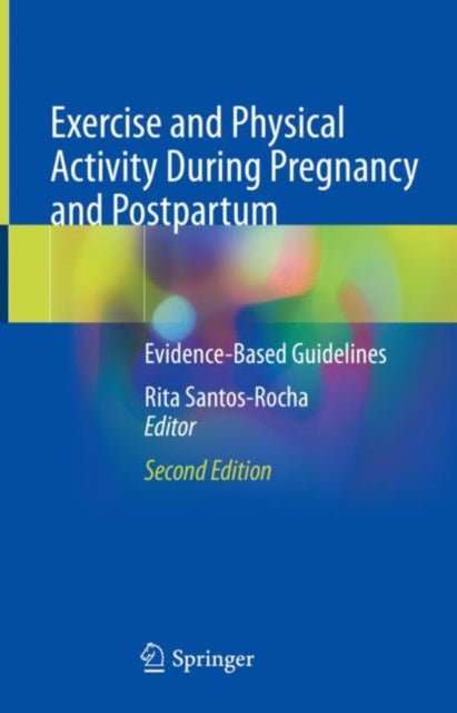 Book cover of: Exercise and Physical Activity During Pregnancy and Postpartum. By: Rita Santos-Rocha