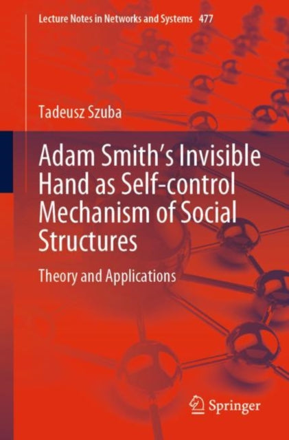 Book cover of: Adam Smith’s Invisible Hand as Self-control Mechanism of Social Structures. By: Tadeusz Szuba
