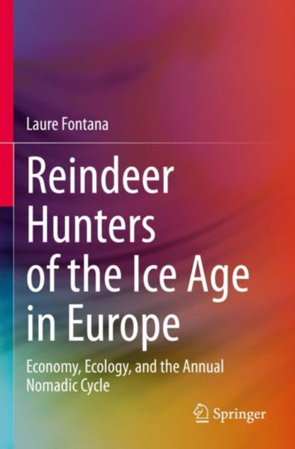 Book cover of: Reindeer Hunters of the Ice Age in Europe. By: Laure Fontana