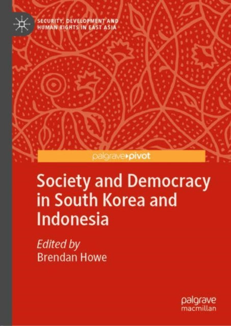 Book cover of: Society and Democracy in South Korea and Indonesia. By: Brendan Howe