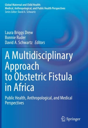 A Multidisciplinary Approach to Obstetric Fistula in Africa