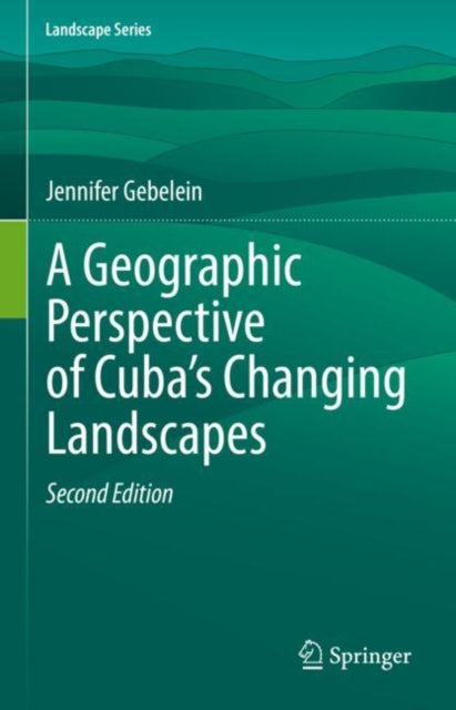 Book cover of: Geographic Perspective of Cuba’s Changing Landscapes. By: Jennifer Gebelein