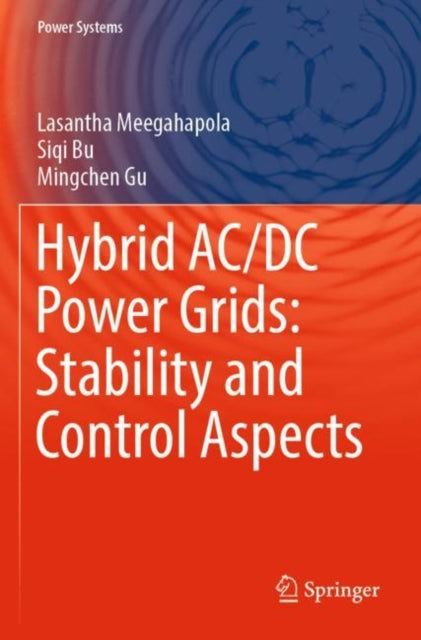 Book cover of: Hybrid AC/DC Power Grids: Stability and Control Aspects. By: Lasantha Meegahapola