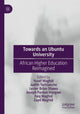 Book cover of: Towards an Ubuntu University. By: Yusef Waghid