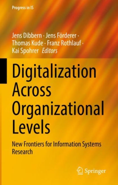 Book cover of: Digitalization Across Organizational Levels. By: Jens Dibbern