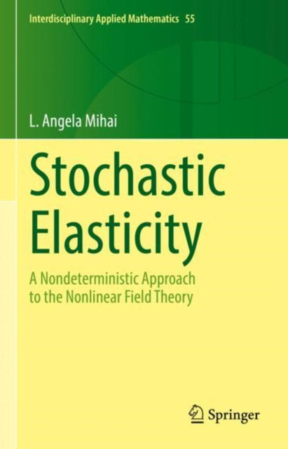 Book cover of: Stochastic Elasticity. By: L. Angela Mihai