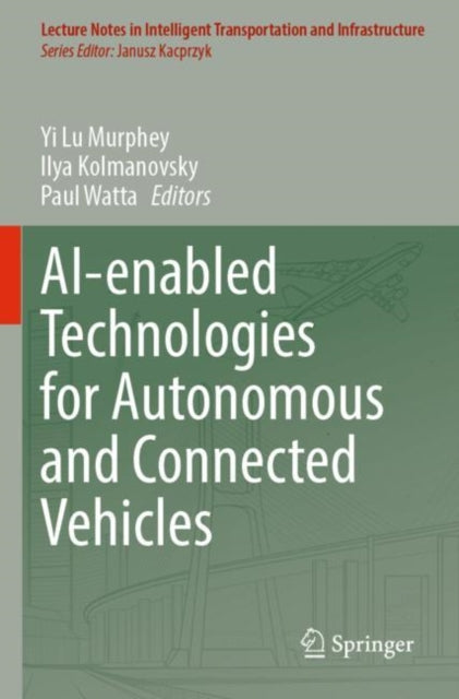 Book cover of: AI-enabled Technologies for Autonomous and Connected Vehicles. By: Yi Lu Murphey