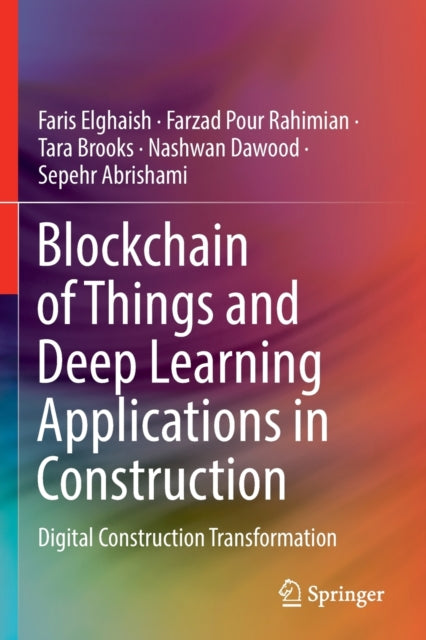Book cover of: Blockchain of Things and Deep Learning Applications in Construction. By: Faris Elghaish