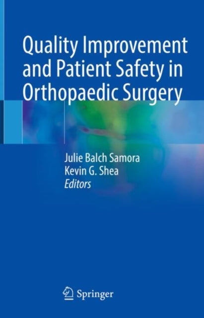 Book cover of: Quality Improvement and Patient Safety in Orthopaedic Surgery. By: Julie Balch Samora