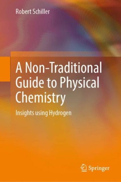 Book cover of: Non-Traditional Guide to Physical Chemistry. By: Robert Schiller