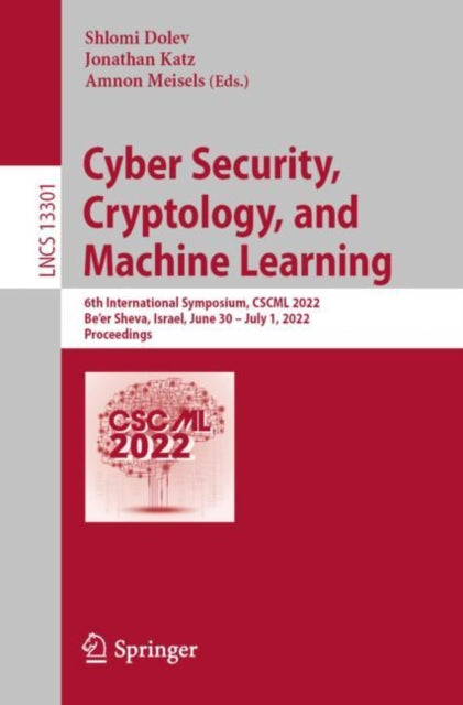 Book cover of: Cyber Security, Cryptology, and Machine Learning. By: Shlomi Dolev