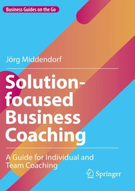 Book cover of: Solution-focused Business Coaching. By: Jörg Middendorf