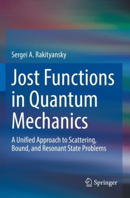Book cover of: Jost Functions in Quantum Mechanics. By: Sergei A. Rakityansky