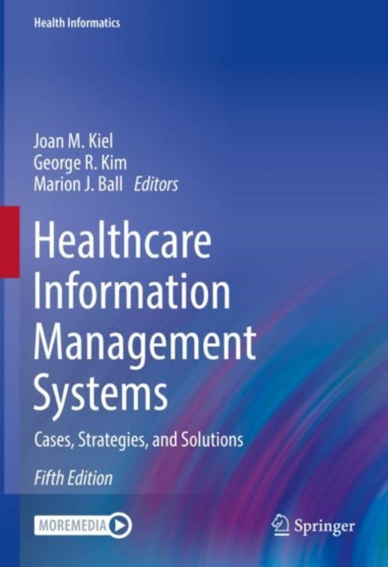 Book cover of: Healthcare Information Management Systems. By: Joan M. Kiel
