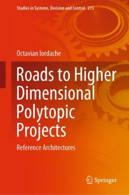 Book cover of: Roads to Higher Dimensional Polytopic Projects. By: Octavian Iordache